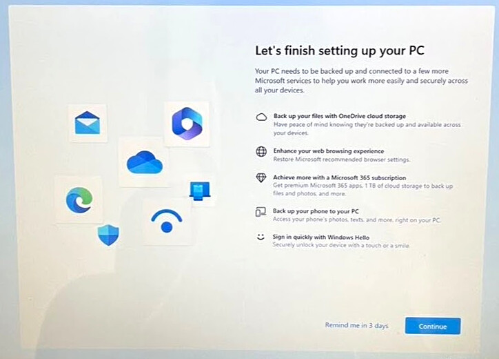 Let's finish setting up your PC
Your PC needs to be backed up and connected to a few more Microsoft services to help you work more easily and securely across all your devices Back up your files with OneDrive cloud storage
Enhance your web browsing experience
Achieve more with a Microsoft 365 subscription
Back up your phone to your PC
Sign in quickly with Windows Hello